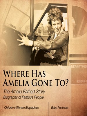 cover image of Where Has Amelia Gone To? the Amelia Earhart Story Biography of Famous People--Children's Women Biographies